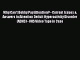 Read Why Can't Bobby Pay Attention? - Current Issues & Answers in Attention Deficit Hyperactivity