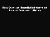 Download Manic-Depressive Illness: Bipolar Disorders and Recurrent Depression 2nd Edition PDF