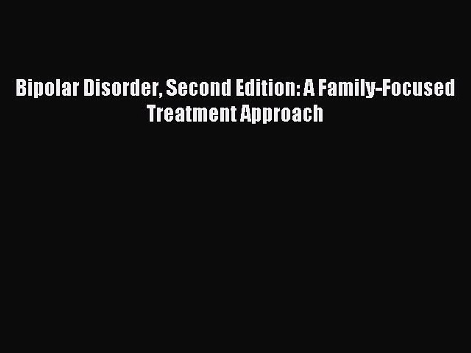 Read Bipolar Disorder Second Edition: A Family-Focused Treatment Approach Ebook Free