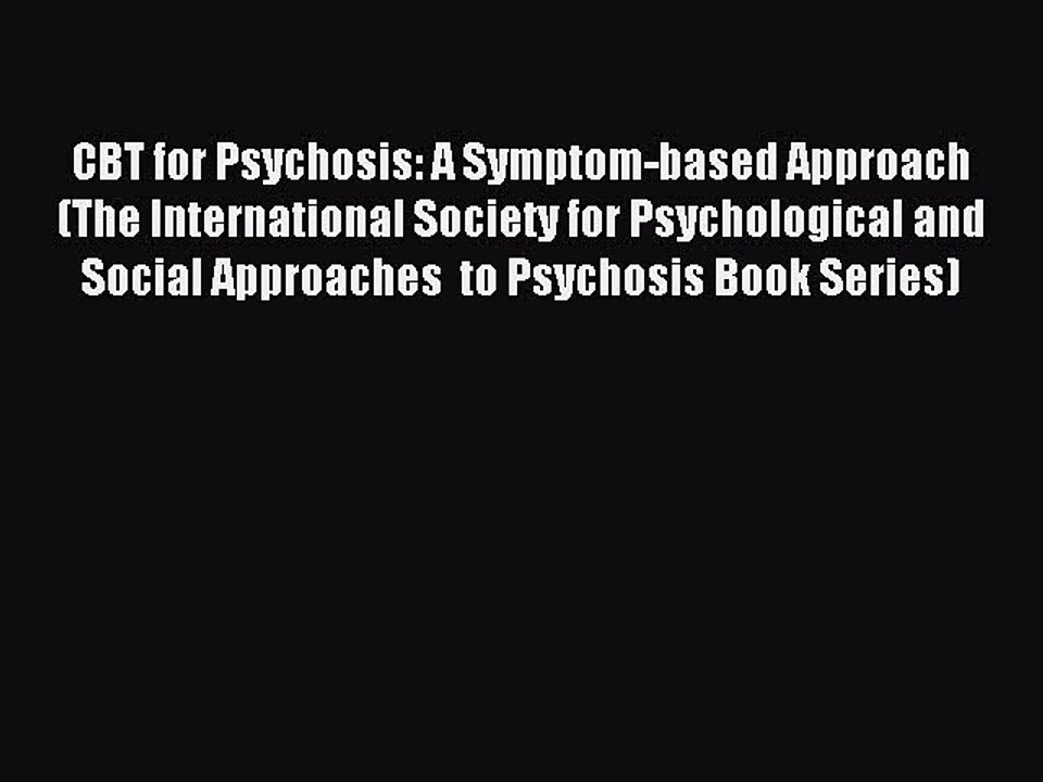 Read CBT for Psychosis: A Symptom-based Approach (The International Society for Psychological