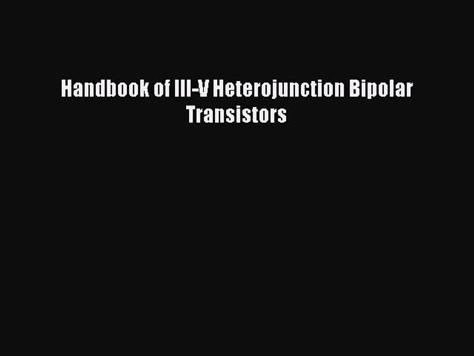 Read Handbook of III-V Heterojunction Bipolar Transistors Ebook Free