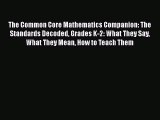 Read The Common Core Mathematics Companion: The Standards Decoded Grades K-2: What They Say