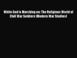 Read Books While God is Marching on: The Religious World of Civil War Soldiers (Modern War