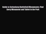 Read Books Guide to Gettysburg Battlefield Monuments: Find Every Monument and Tablet in the