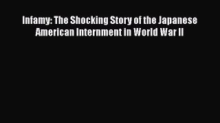 Read Books Infamy: The Shocking Story of the Japanese American Internment in World War II E-Book