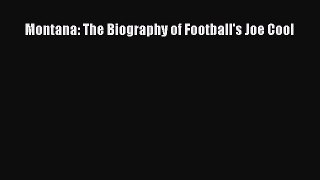 Read Books Montana: The Biography of Football's Joe Cool PDF Online