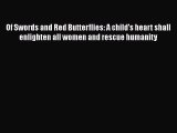 [Online PDF] Of Swords and Red Butterflies: A child's heart shall enlighten all women and rescue