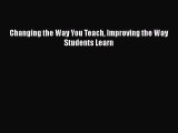 Read Changing the Way You Teach Improving the Way Students Learn Ebook Free