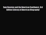 Read Books Sam Houston and the American Southwest 3rd Edition (Library of American Biography)