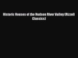 Download Books Historic Houses of the Hudson River Valley (Rizzoli Classics) PDF Online