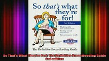 READ book  So Thats What Theyre For The Definitive Breastfeeding Guide 3rd edition Full Free