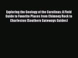 Read Books Exploring the Geology of the Carolinas: A Field Guide to Favorite Places from Chimney