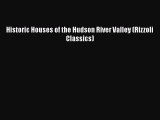 Download Books Historic Houses of the Hudson River Valley (Rizzoli Classics) ebook textbooks