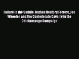 Read Books Failure in the Saddle: Nathan Bedford Forrest Joe Wheeler and the Confederate Cavalry