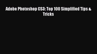 Download Adobe Photoshop CS3: Top 100 Simplified Tips & Tricks PDF Online