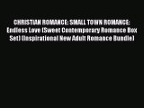 Read CHRISTIAN ROMANCE: SMALL TOWN ROMANCE: Endless Love (Sweet Contemporary Romance Box Set)