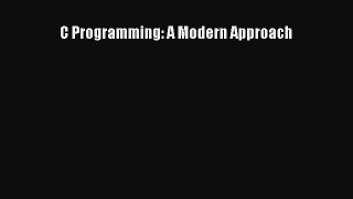Read C Programming: A Modern Approach Ebook Free