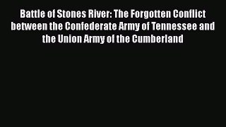 Read Books Battle of Stones River: The Forgotten Conflict between the Confederate Army of Tennessee