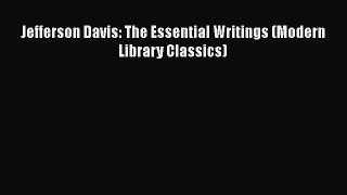 Read Books Jefferson Davis: The Essential Writings (Modern Library Classics) Ebook PDF