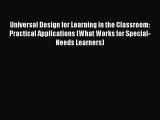 Read Universal Design for Learning in the Classroom: Practical Applications (What Works for