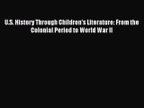 Download U.S. History Through Children's Literature: From the Colonial Period to World War