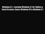 Download WIndows 8.1 :: Learning Windows 8.1 for Tablets & Touch Screens: Covers Windows RT