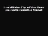 Read Essential Windows 8 Tips and Tricks: A how-to guide to getting the most from Windows 8