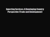 [PDF] Exporting Services: A Developing Country Perspective (Trade and Development) Read Online