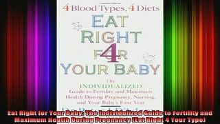 READ book  Eat Right for Your Baby The Individulized Guide to Fertility and Maximum Heatlh During Full EBook