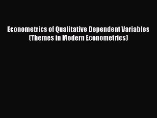 [PDF] Econometrics of Qualitative Dependent Variables (Themes in Modern Econometrics) Download