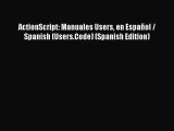 Read ActionScript: Manuales Users en EspaÃ±ol / Spanish (Users.Code) (Spanish Edition) Ebook