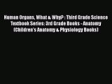 [PDF] Human Organs What & Why? : Third Grade Science Textbook Series: 3rd Grade Books - Anatomy