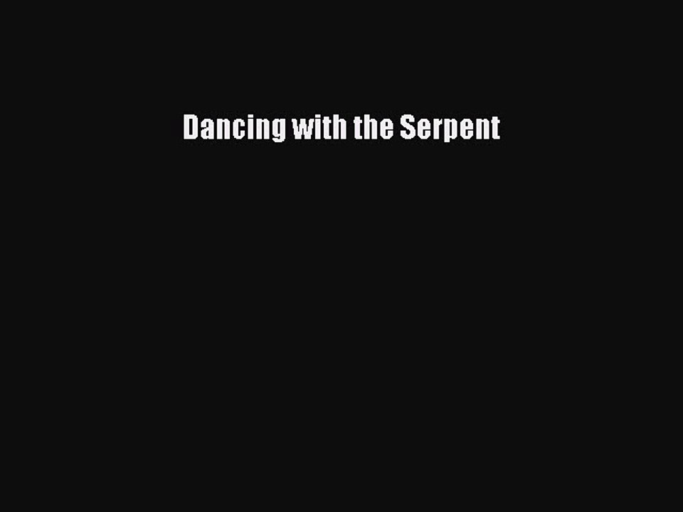 Read Dancing with the Serpent Ebook Free