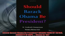 EBOOK ONLINE  Should Barack Obama Be President DREAMS FROM MY FATHER AUDACITY OF HOPE  Obama in 08 READ ONLINE