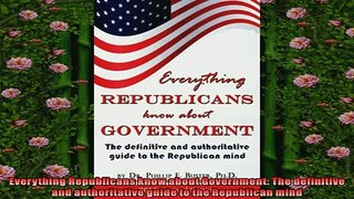 READ book  Everything Republicans know about Government The definitive and authoritative guide to  FREE BOOOK ONLINE