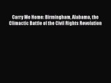 Read Carry Me Home: Birmingham Alabama the Climactic Battle of the Civil Rights Revolution