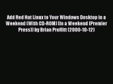 Read Add Red Hat Linux to Your Windows Desktop in a Weekend (With CD-ROM) (In a Weekend (Premier