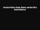 Download Cocaine Politics: Drugs Armies and the CIA in Central America PDF Online