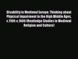 Read Book Disability in Medieval Europe: Thinking about Physical Impairment in the High Middle