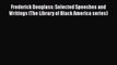 Read Books Frederick Douglass: Selected Speeches and Writings (The Library of Black America
