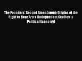 Read Book The Founders' Second Amendment: Origins of the Right to Bear Arms (Independent Studies