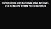 Read Books North Carolina Slave Narratives: Slave Narratives from the Federal Writers' Project