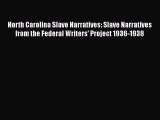 Read Books North Carolina Slave Narratives: Slave Narratives from the Federal Writers' Project