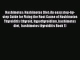 Read Hashimotos: Hashimotos Diet: An easy step-by-step Guide for Fixing the Root Cause of Hashimotos