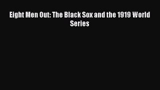 Read Books Eight Men Out: The Black Sox and the 1919 World Series E-Book Free
