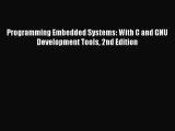 Read Programming Embedded Systems: With C and GNU Development Tools 2nd Edition Ebook Online
