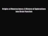 Read Book Origins of Neuroscience: A History of Explorations into Brain Function ebook textbooks