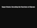Download Sugar Chains: Decoding the Functions of Glycans PDF Online