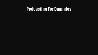Read Podcasting For Dummies Ebook Free