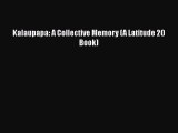 Read Book Kalaupapa: A Collective Memory (A Latitude 20 Book) ebook textbooks